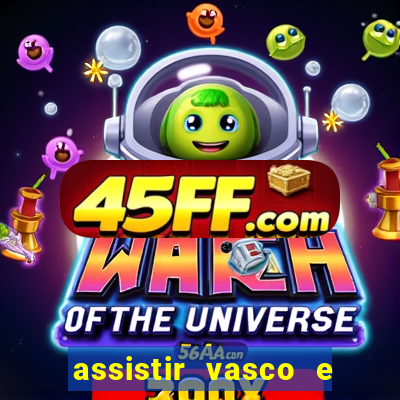 assistir vasco e internacional futemax
